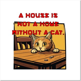 A house is not a home without a cat. Posters and Art